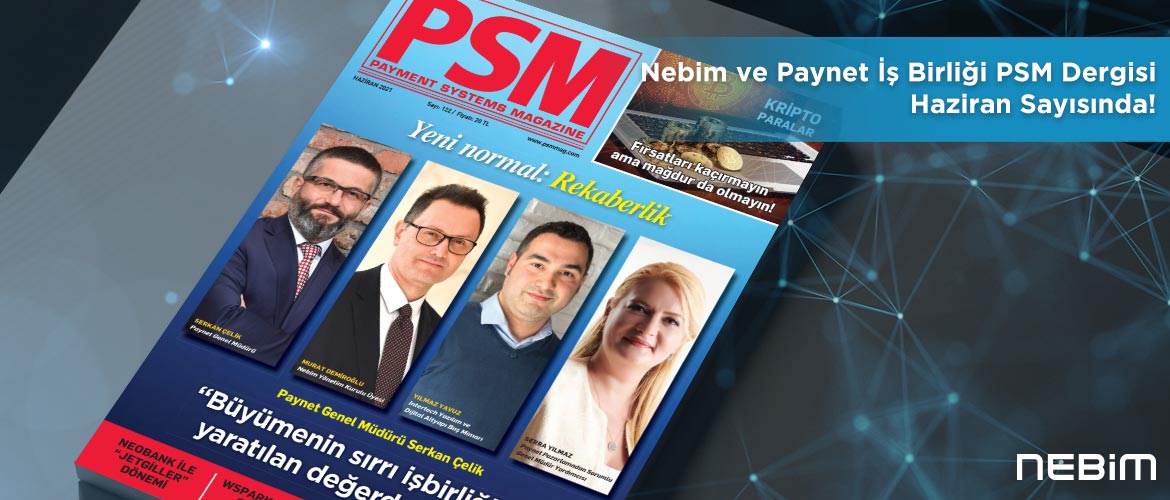 Nebim ve Paynet İş Birliği PSM Dergisi Haziran Sayısında